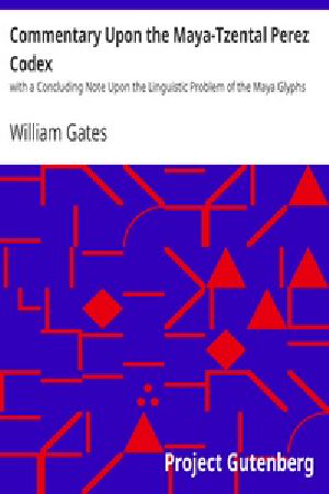 [Gutenberg 25878] • Commentary Upon the Maya-Tzental Perez Codex / with a Concluding Note Upon the Linguistic Problem of the Maya Glyphs